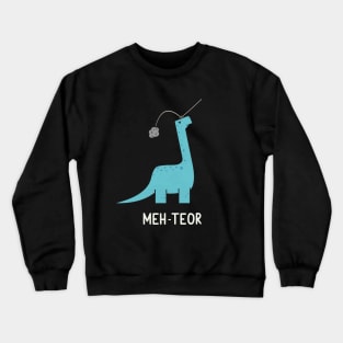 Meh-Teor Crewneck Sweatshirt